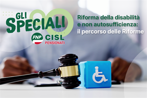 Gli Speciali FNP - Disabilità e non autosufficienza, il percorso della riforme