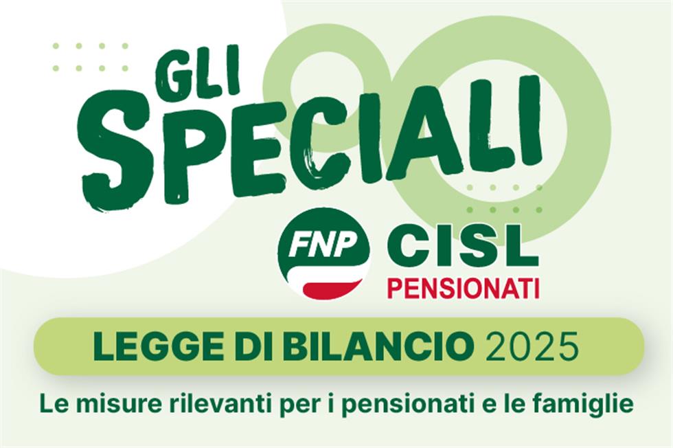 Gli Speciali FNP: Legge di Bilancio 2025, le novità utili per famiglie e pensionati 