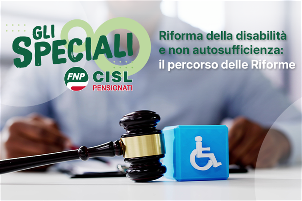 Gli Speciali FNP - Disabilità e non autosufficienza, il percorso della riforme