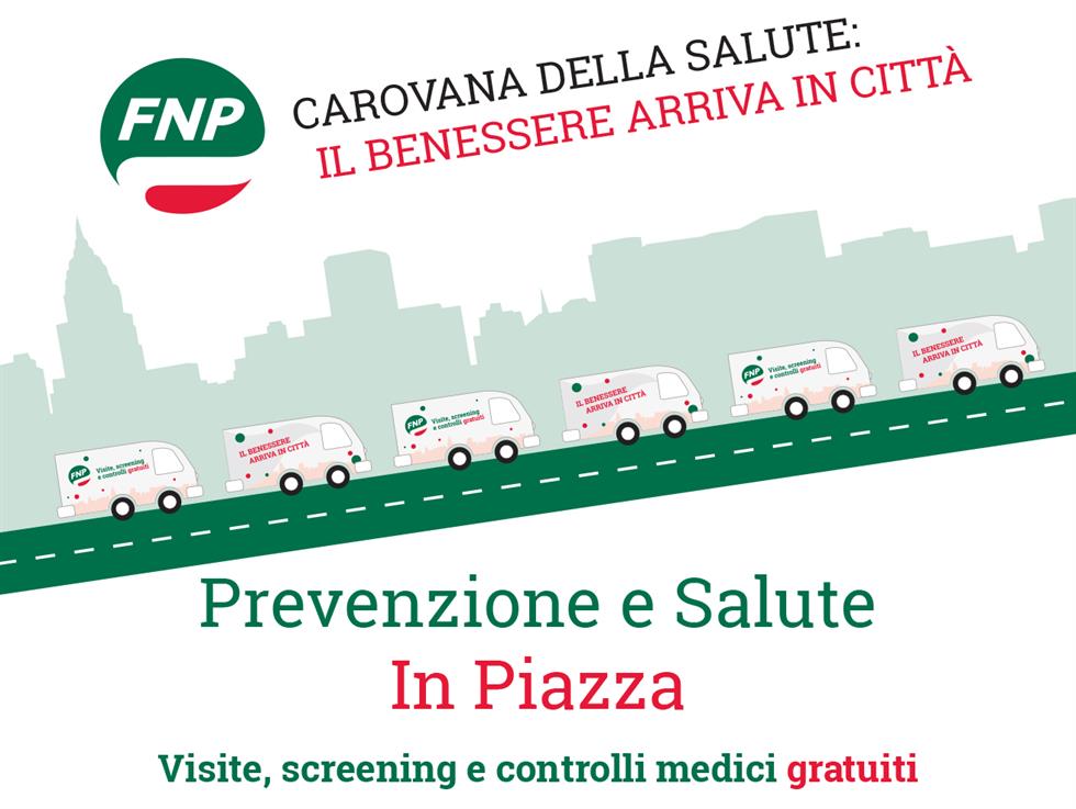 Carovana della salute: Prevenzione e Salute IN PIAZZA un progetto della FNP