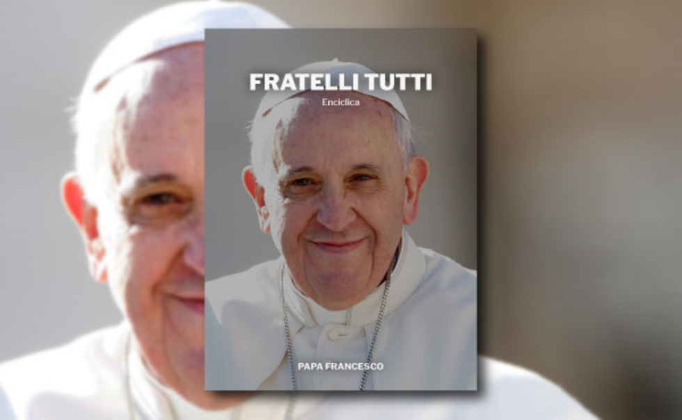 Fratelli Tutti - Un nuovo sogno di Amicizia Sociale. Lettera Enciclica di Papa Francesco